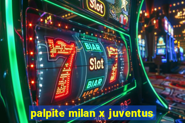 palpite milan x juventus